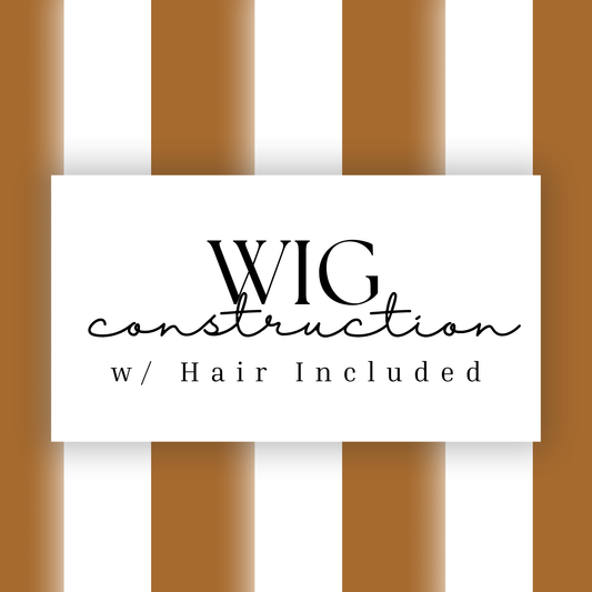 Wig Construction + Hair Included